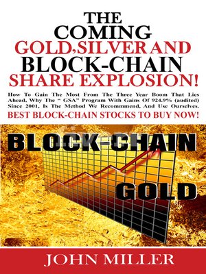 cover image of The Coming Gold, Silver & Block-Chain Share Explosion!